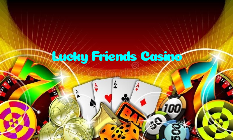 Lucky Friends Casino