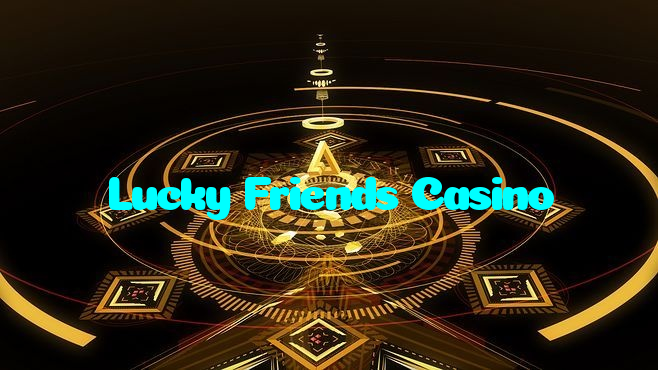 Lucky Friends Casino